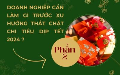 Doanh nghiệp cần làm gì trước xu hướng thắt chặt chi tiêu dịp Tết 2024 (P2)