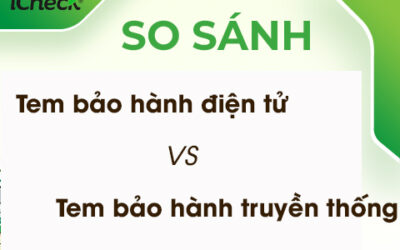 So sánh tem bảo hành điện tử và tem bảo hành truyền thống