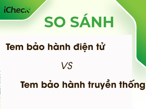 so sanh tem bao hanh dien tu voi tem bao hanh truyen thong